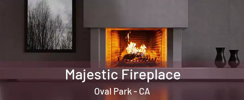 Majestic Fireplace Oval Park - CA