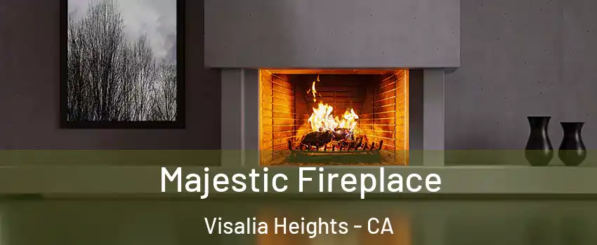 Majestic Fireplace Visalia Heights - CA