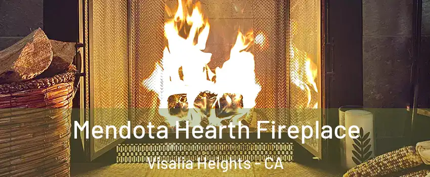 Mendota Hearth Fireplace Visalia Heights - CA