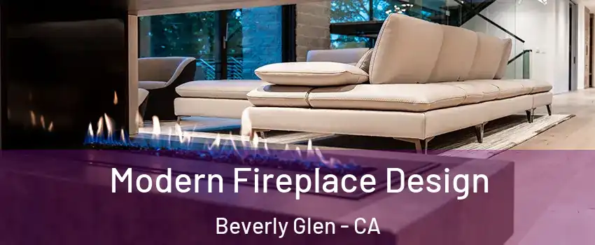 Modern Fireplace Design Beverly Glen - CA