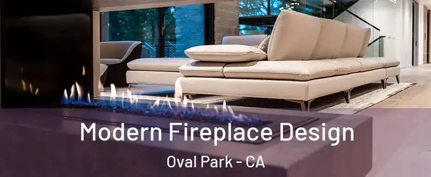 Modern Fireplace Design Oval Park - CA