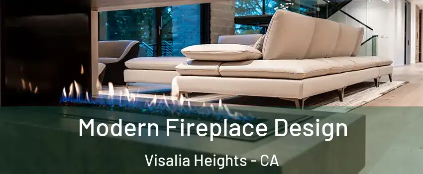 Modern Fireplace Design Visalia Heights - CA