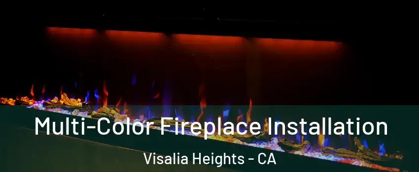 Multi-Color Fireplace Installation Visalia Heights - CA