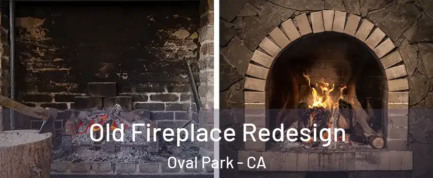 Old Fireplace Redesign Oval Park - CA