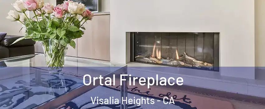 Ortal Fireplace Visalia Heights - CA