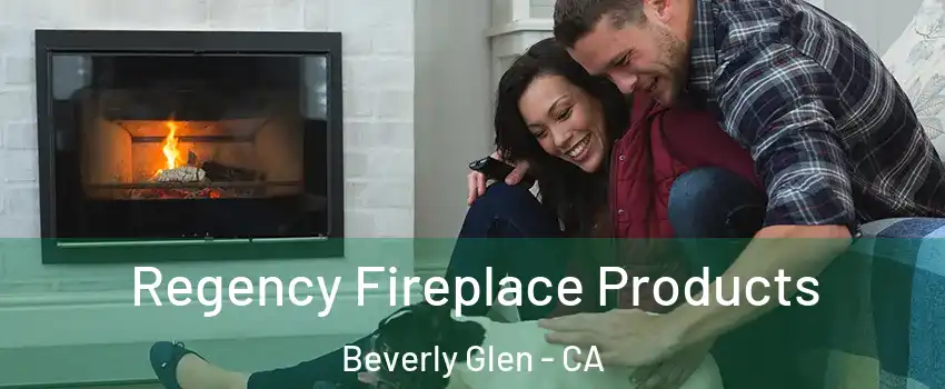 Regency Fireplace Products Beverly Glen - CA