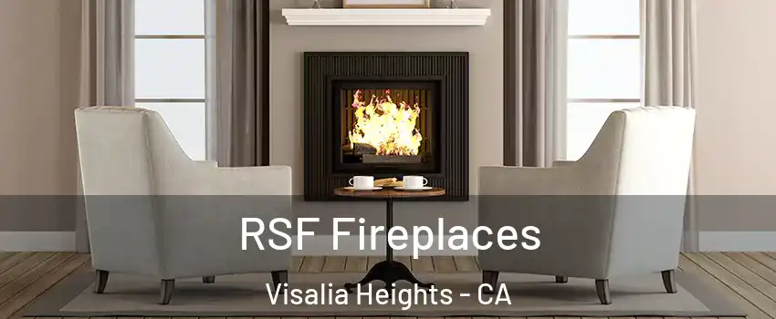 RSF Fireplaces Visalia Heights - CA
