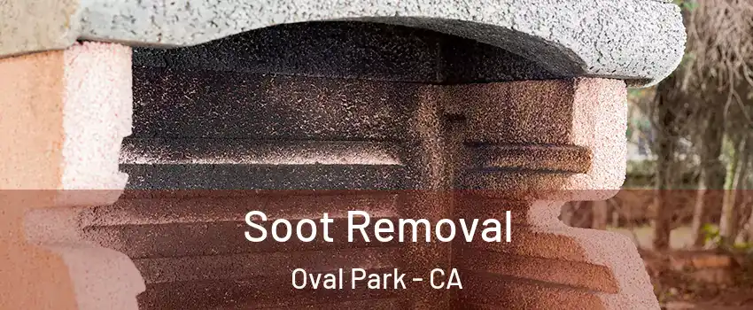 Soot Removal Oval Park - CA