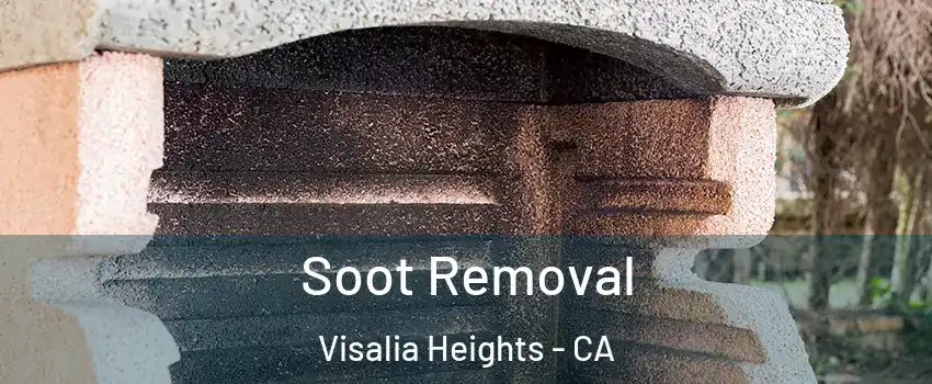 Soot Removal Visalia Heights - CA