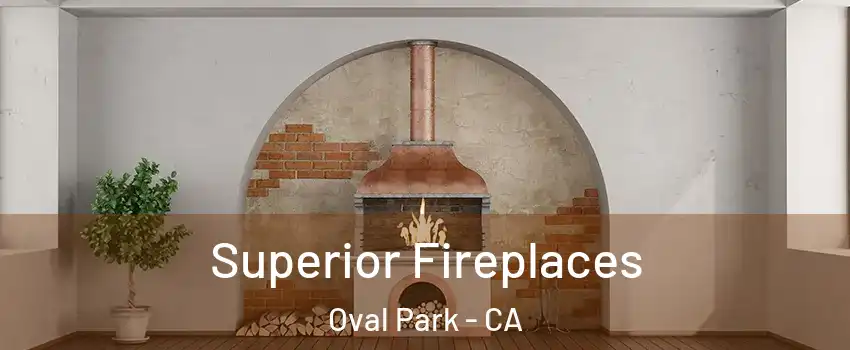Superior Fireplaces Oval Park - CA