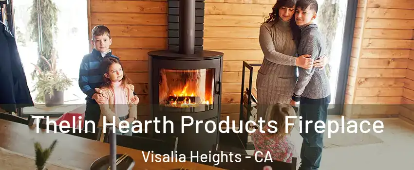 Thelin Hearth Products Fireplace Visalia Heights - CA
