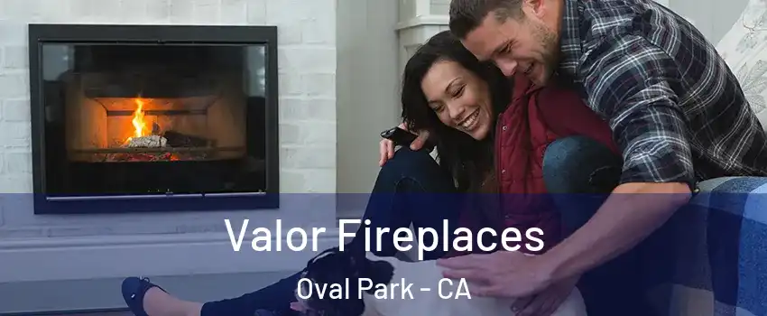Valor Fireplaces Oval Park - CA