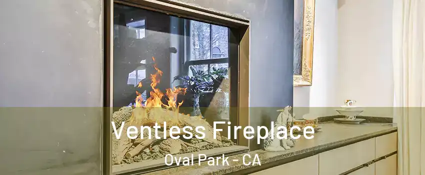 Ventless Fireplace Oval Park - CA