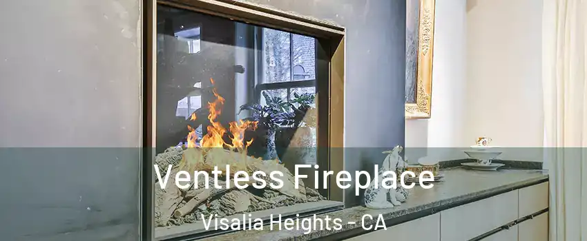 Ventless Fireplace Visalia Heights - CA