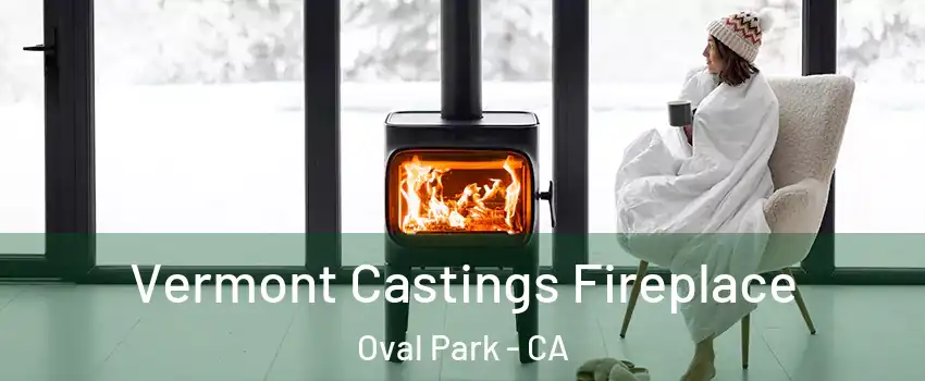 Vermont Castings Fireplace Oval Park - CA